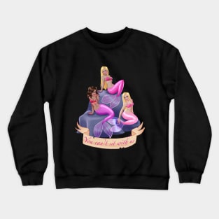 You Can't Sit With Us 2 Crewneck Sweatshirt